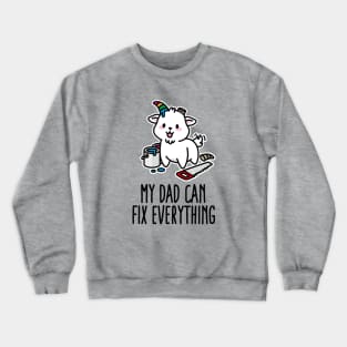 My dad can fix everything Unicorn daughter father Crewneck Sweatshirt